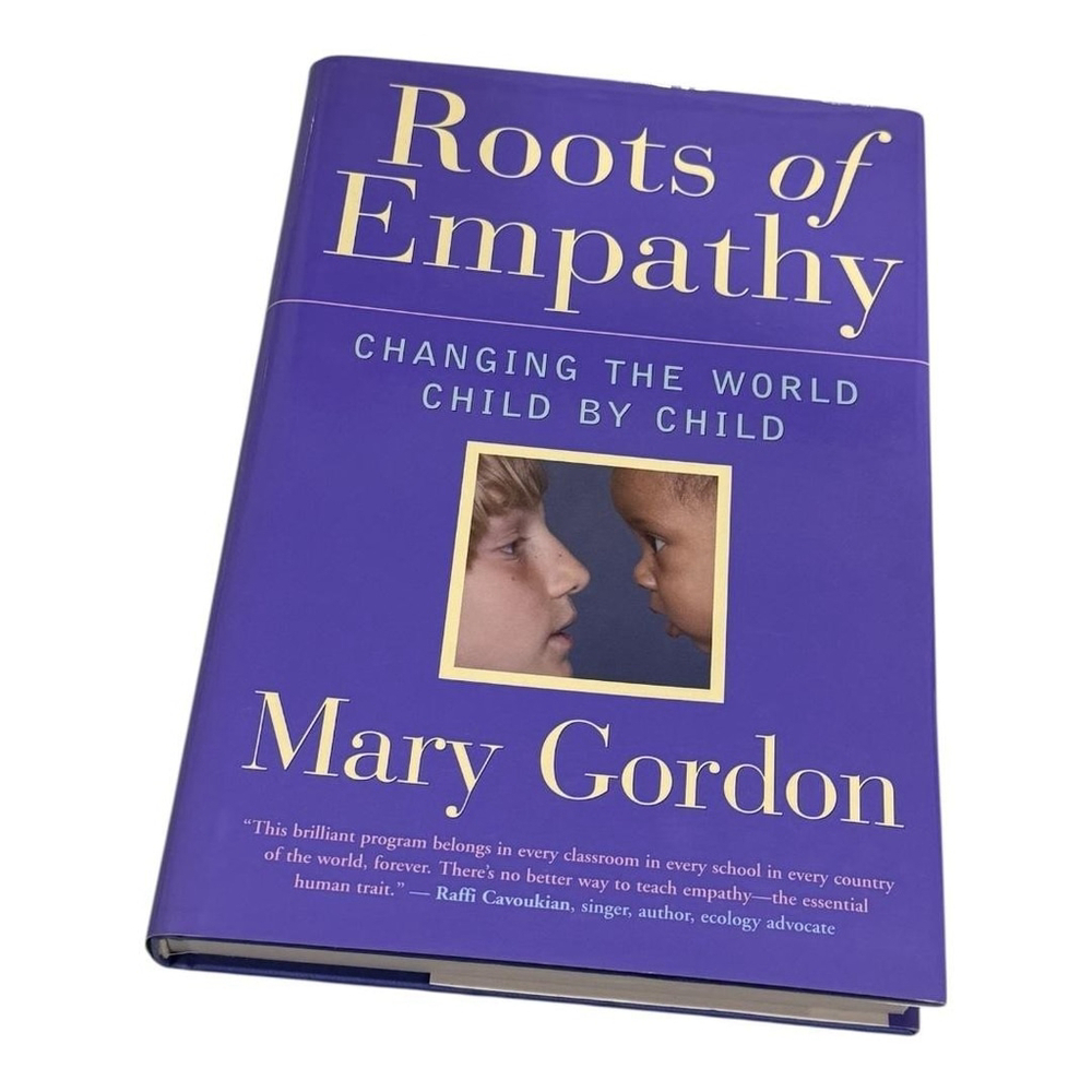 Roots Of Empathy Mary Gordon Hardcover Parenting Book Changing Child By Child